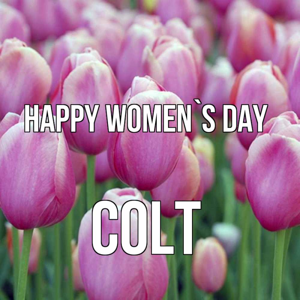 Greetings card с именем, Colt happy women`s day на международный женский день 3 Greetings with text for free download 